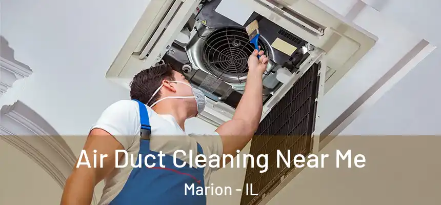 Air Duct Cleaning Near Me Marion - IL