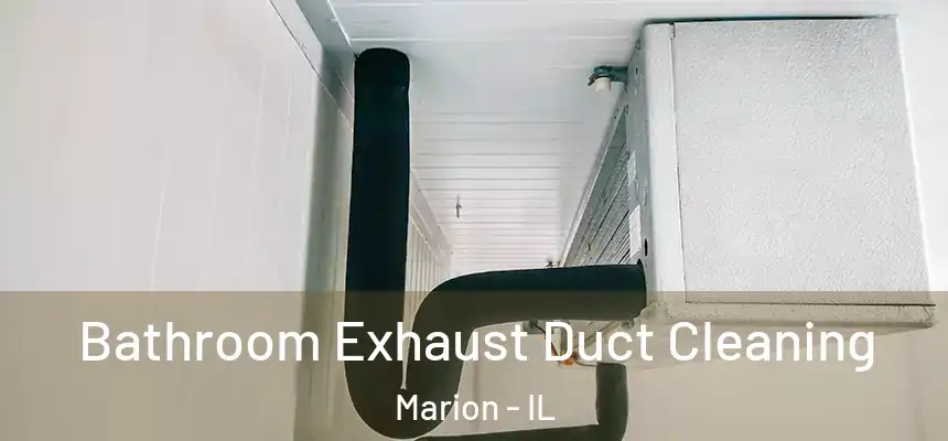  Bathroom Exhaust Duct Cleaning Marion - IL