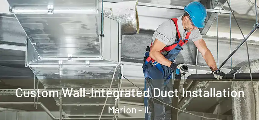  Custom Wall-Integrated Duct Installation Marion - IL