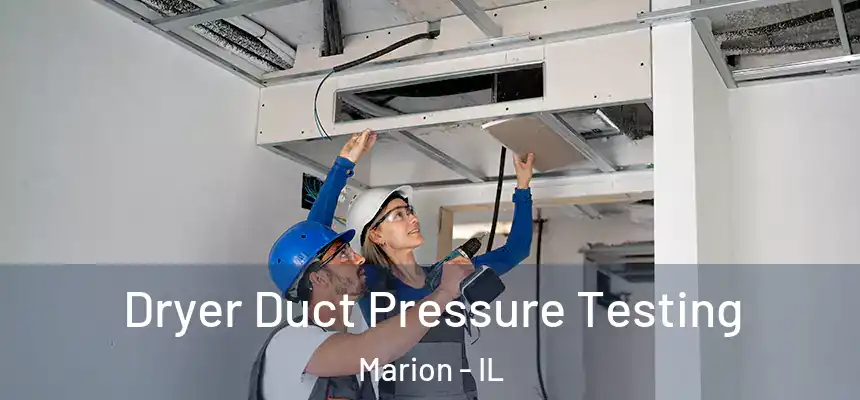  Dryer Duct Pressure Testing Marion - IL
