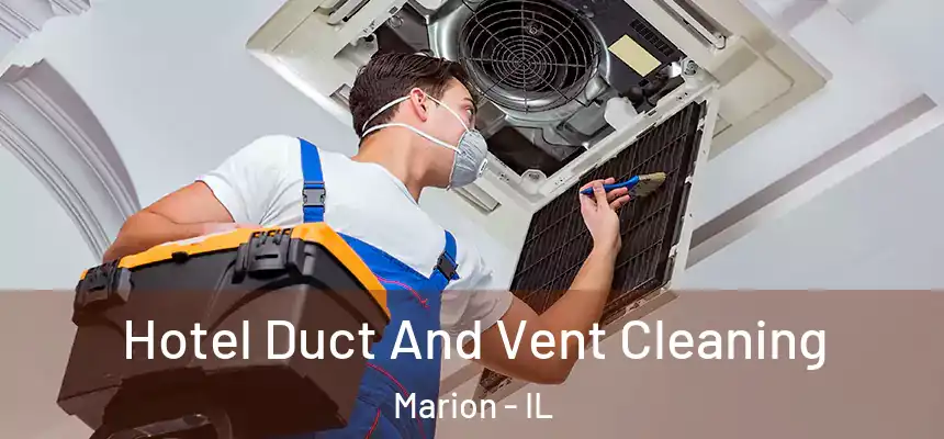 Hotel Duct And Vent Cleaning Marion - IL