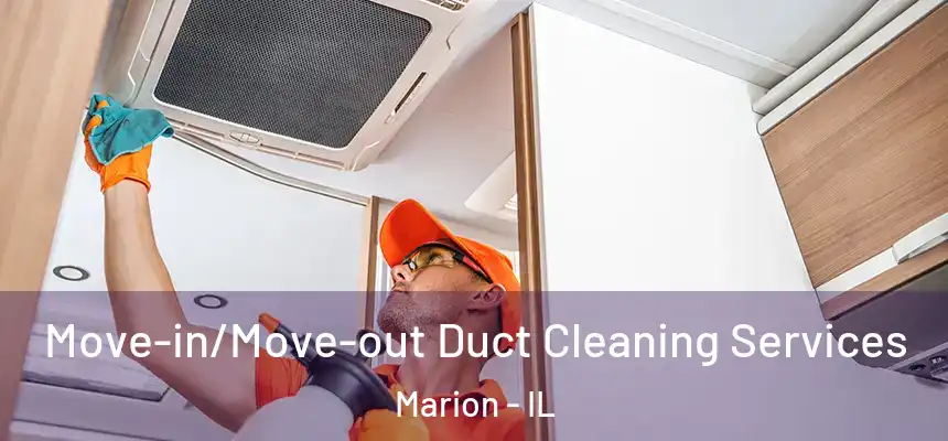 Move-in/Move-out Duct Cleaning Services Marion - IL