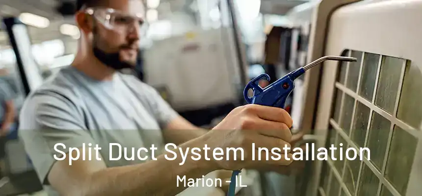  Split Duct System Installation Marion - IL